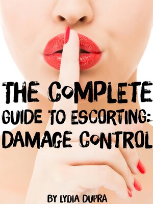 cover image of The Complete Guide to Escorting: Damage Control